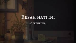 Story W.a Lagu 🎵Seventeen ~ Resah hati ini (Cover by ~ @nanakromansa)