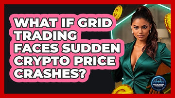 What If Grid Trading Faces Sudden Crypto Price Crashes? - Crypto Trading Strategists