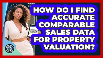 How Do I Find Accurate Comparable Sales Data For Property Valuation? - Property Taxes Uncovered