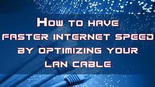 How to Have Faster Internet Speed by Optimizing your LAN Cable Resimi