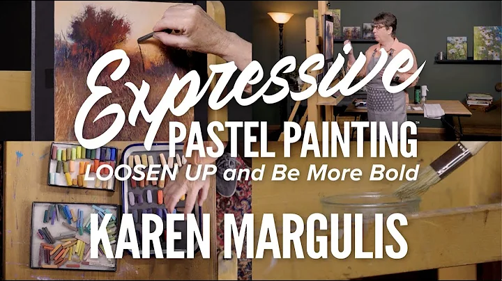 Karen Margulis: Expressive Pastel Painting: Loosen...