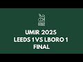 UMIR 2025 Leeds 1 vs Loughborough 1 FINAL (1v2)