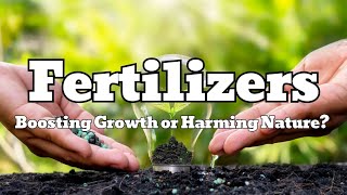 Fertilizers: boosting growth or harming nature? #gardening #garden #fertilizer #growyourownfood