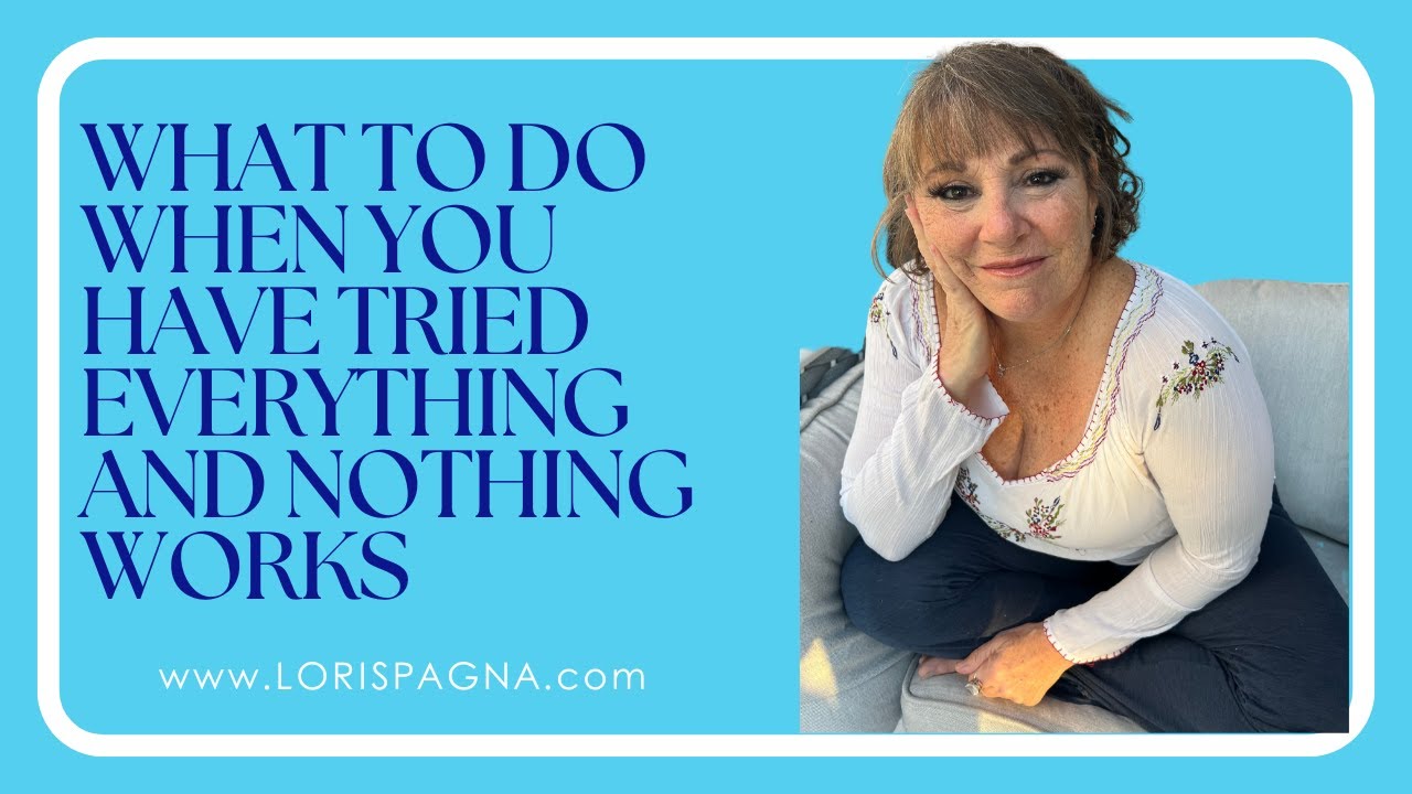 What To Do When You Have Tried Everything and Nothing Works - YouTube
