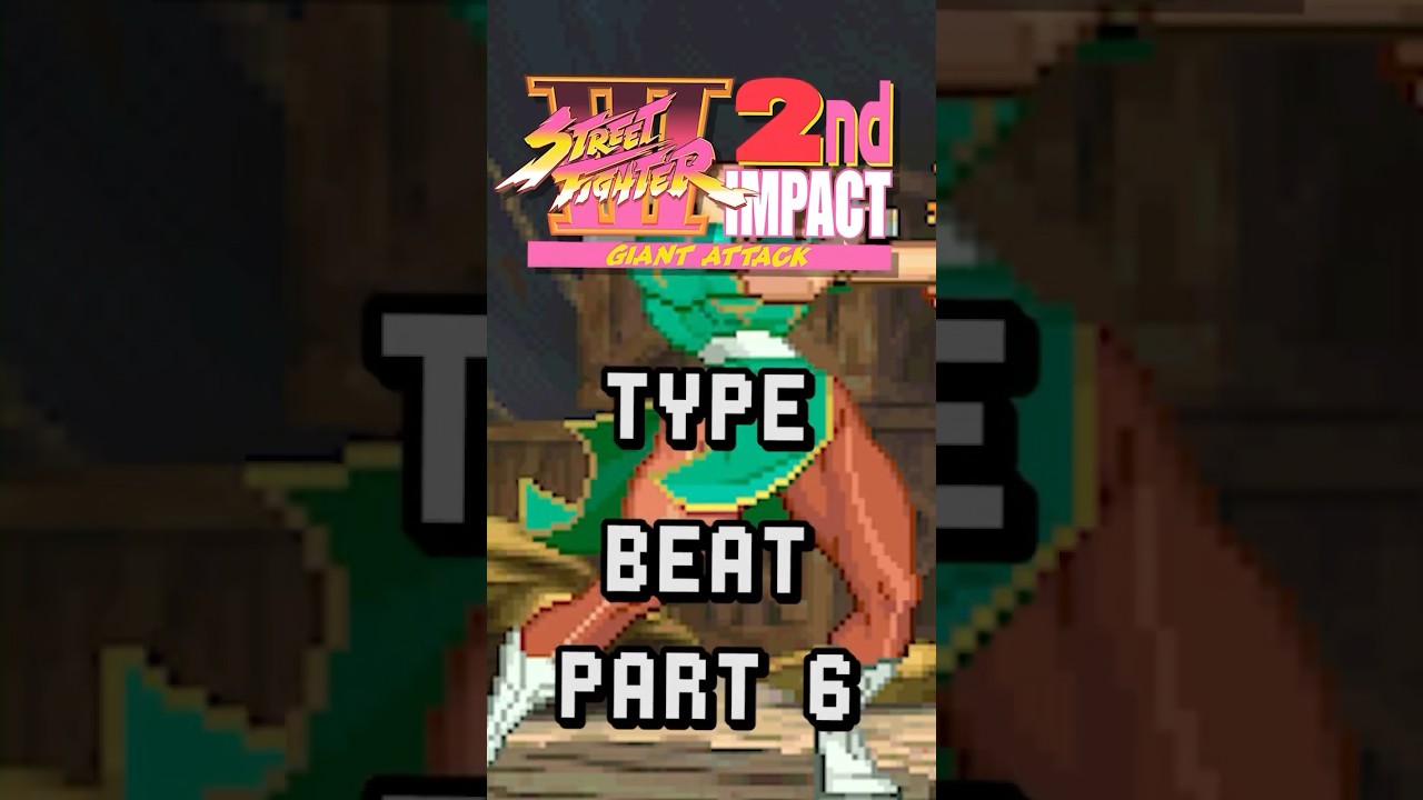 Street Fighter 3 Type Beat Part 6 