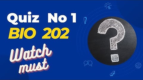 Bio 202 quiz no 01/ 99% correct solution/ dated: 31-05-2023