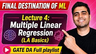 Multiple Linear Regression Lecture 4 (LA basics) | Final Destination of ML | GATE DA series