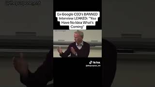 Ex-Google CEO's BANNED Interview LEAKED: "You Have No Idea What's Coming"