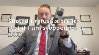 Should I Refuse to Blow if I am Stopped for a DUI?