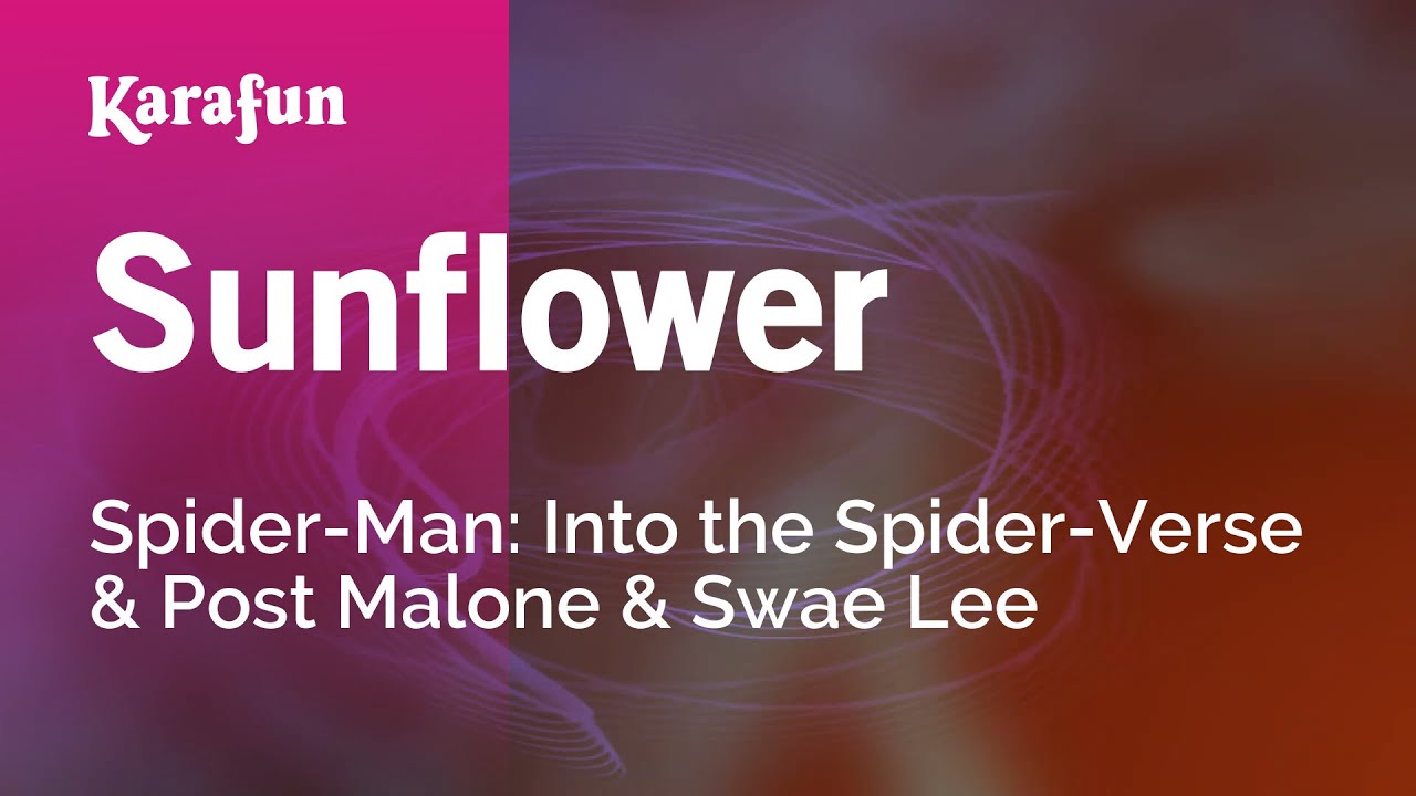 Sunflower - Spider-Man: Into the Spider-Verse & Post Malone & Swae Lee | Karaoke Version | KaraFun Sunflower - Spider-Man: Into the Spider-Verse & Post Malone & Swae Lee | Karaoke Version | KaraFun