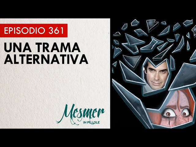 Una trama alternativa - Mesmer in pillole 361 class=