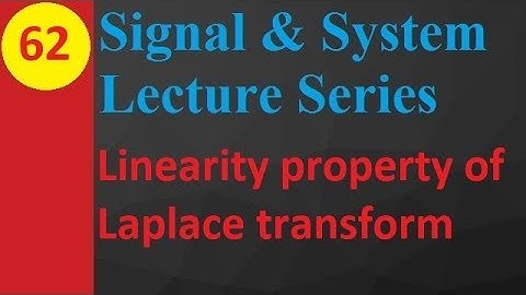 Linearity Property of Laplace Transform: Basics and Proof in Signals and Systems