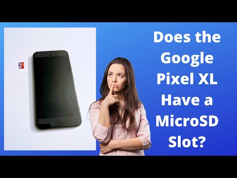 Does the Google Pixel XL Have a MicroSD Slot?