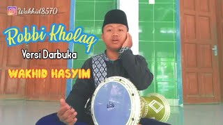 ROBBI KHOLAQ VERSI DARBUKA || WAKHID HASYIM
