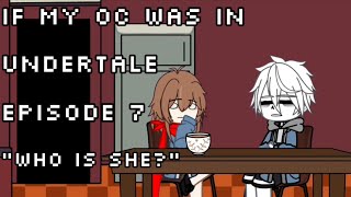 If my oc was in undertale ||Gacha club|| episode 7 “who is she?”