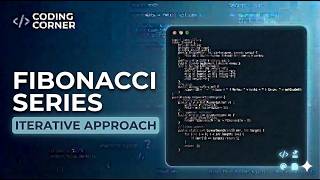 how to generate the Fibonacci Series using the Iterative Method