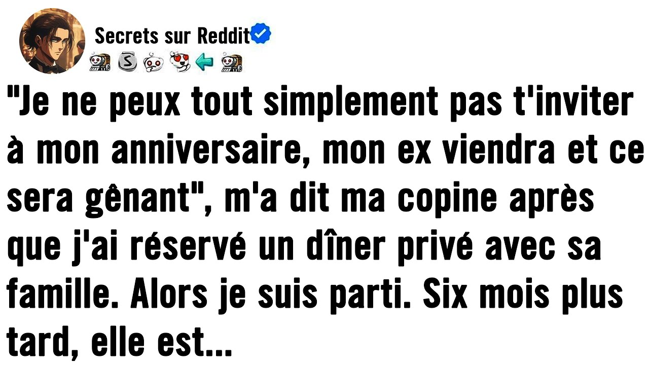 « Je ne peux pas t'inviter à mon anniversaire, mon ex sera là et ce sera bizarre », m'a dit ma copin