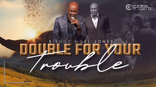 BISHOP NOEL JONES  DOUBLE FOR YOUR TROUBLE