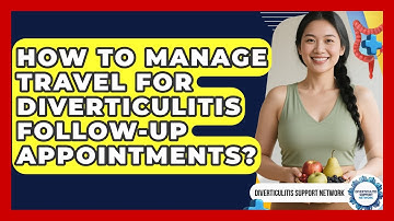 How To Manage Travel For Diverticulitis Follow-up Appointments? - Diverticulitis Support Network