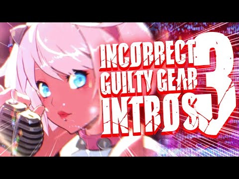 Incorrect Guilty Gear Intros #3