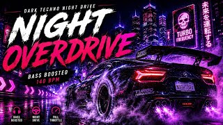 NIGHT OVERDRIVE - Dark Techno Night Drive | Bass Boosted Cyberpunk Music | Turbo Frequency