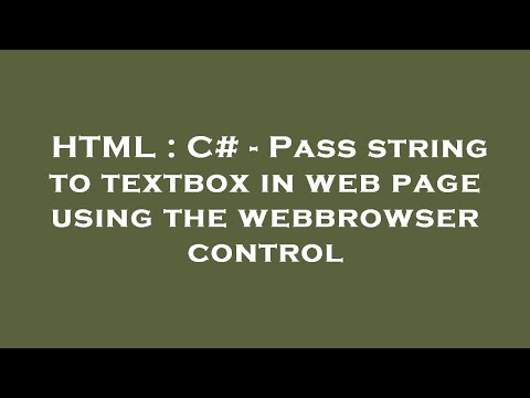 HTML : C# - Pass string to textbox in web page using the webbrowser control