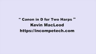 Kevin MacLeod ~ Canon in D for Two Harps