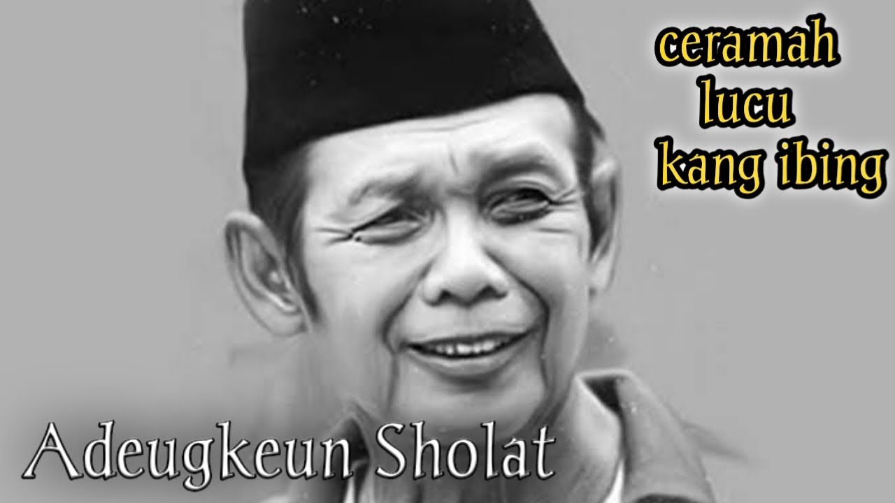 Ceramah Lucu Kang Ibing Adeugkeun Sholat Youtube