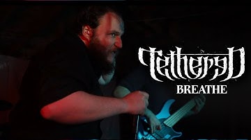 Tethered- Breathe (Official Video)