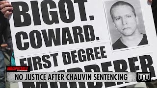NO JUSTICE After Chauvin Sentencing