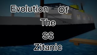 The Evolution Of The SS Zitanic