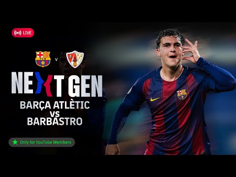 🔴 FC BARCELONA NEXT GEN: Barça Atlètic vs Barbastro