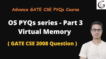 Virtual Memory | GATE CSE 2008 | Operating System PYQs series