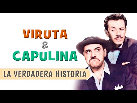 VIRUTA y CAPULINA: La verdadera historia