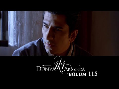 İki Dünya Arasında | Bölüm 115