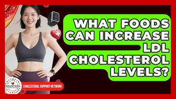 What Foods Can Increase LDL Cholesterol Levels? | Cholesterol Support Network