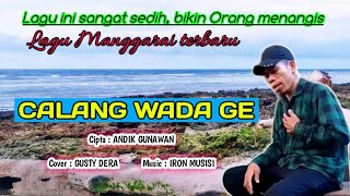 CALANG WADA GE//cipta:Andik Gunawan//cover:Gusty Dera//music:Iron Musisi