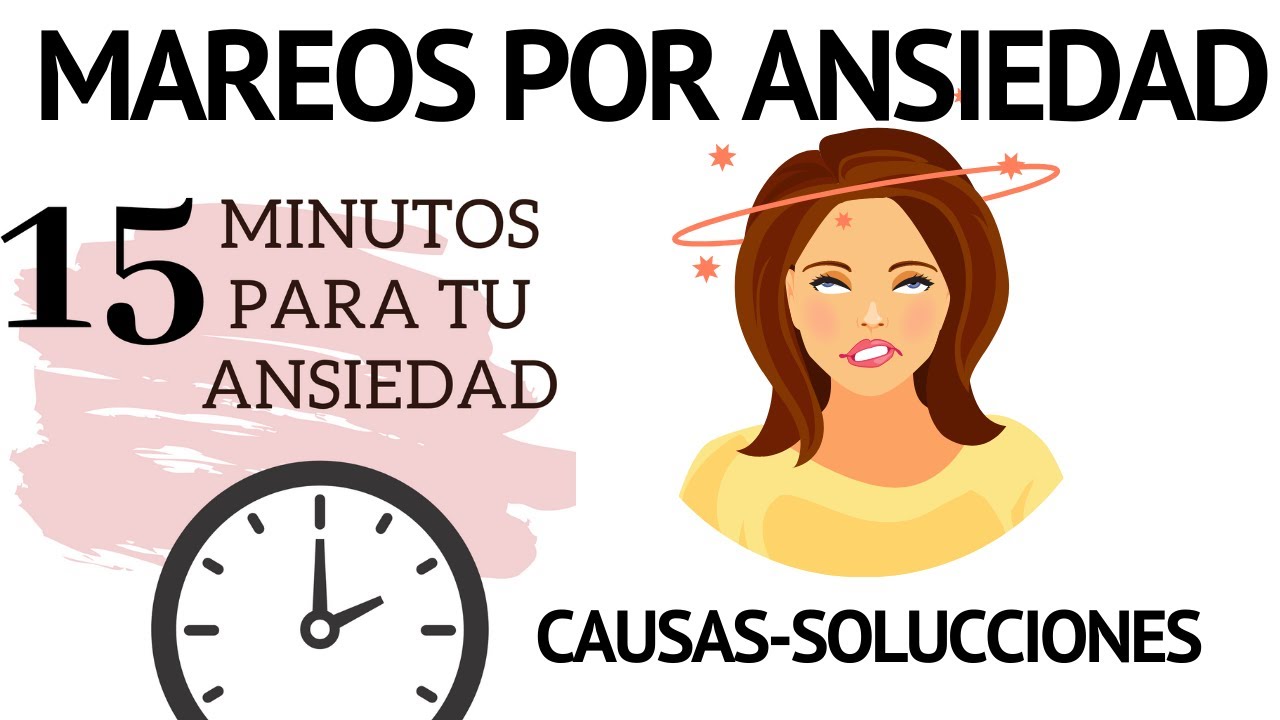 MAREO POR ANSIEDAD: CAUSAS Y SOLUCIONES