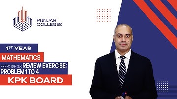 PGC lectures-Inter Part 1-KPK Board-Mathematics-Chapter 3-Ex 3.5 Review Exercise: Problem 01 to 04