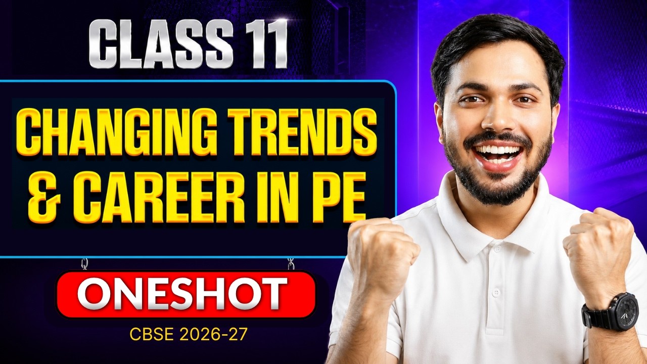 Changing Trends & Careers in PE Unit 1 Detailed ONESHOT Physical Education Class 11 CBSE 2026-27 ЁЯФе
