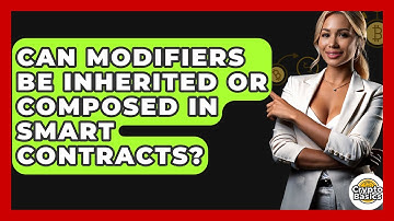Can Modifiers Be Inherited Or Composed In Smart Contracts? - CryptoBasics360.com
