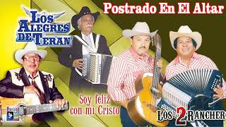 Video thumbnail of "Los Alegres de Teran y Los 2 Rancheros - Postrado En El Altar (Disco Completo)"