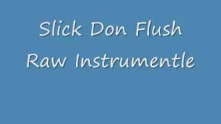 Slick Don -Flush Raw Instrumentle