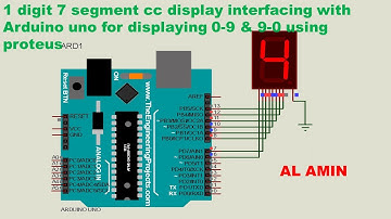 03 1 digit 7 segment cc display interfacing with arduino uno & proteus counting 0-9 & 9-0 | AL AMIN
