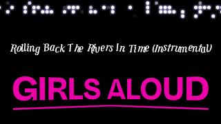 Rolling Back The Rivers In Time (Instrumental) - Girls Aloud