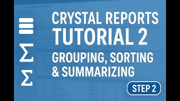 Crystal Reports Tutorial 2: Grouping, Sorting & Summarizing Data