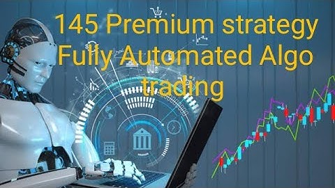 145 Premium strategy by fully Automated Algo trading...