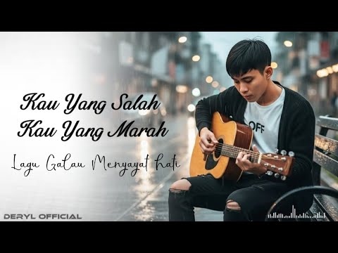 Kau Yang Salah Kau Yang Marah - Deryl Official (Original Lirik Video) | lagu galau menyayat hati 💔