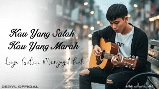 Kau Yang Salah Kau Yang Marah - Deryl Official (Original Lirik Video) | lagu galau menyayat hati 💔