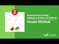 Secant Method - Numerical Root Finding Methods in Python and MATLAB